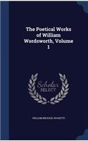 The Poetical Works of William Wordsworth, Volume 1