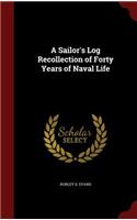 A Sailor's Log Recollection of Forty Years of Naval Life