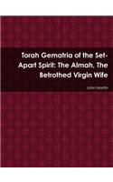 Torah Gematria of the Set-Apart Spirit: The Almah, The Betrothed Virgin Wife