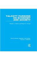 Talcott Parsons on Economy and Society (RLE Social Theory)