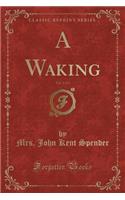 A Waking, Vol. 1 of 3 (Classic Reprint)
