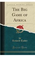 The Big Game of Africa (Classic Reprint)