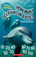 How Many Dolphins in a Pod?: Counting by 10's (Nature Numbers): Counting by 10's(Nature Numbers)