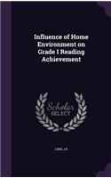 Influence of Home Environment on Grade I Reading Achievement