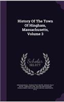 History Of The Town Of Hingham, Massachusetts, Volume 3
