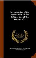 Investigation of the Department of the Interior and of the Bureau of ...