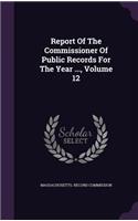 Report Of The Commissioner Of Public Records For The Year ..., Volume 12: (English)