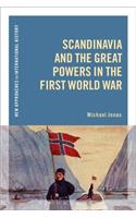 Scandinavia and the Great Powers in the First World War