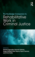 The Routledge Companion to Rehabilitative Work in Criminal Justice