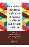Computational Intelligence Applications in Business Intelligence and Big Data Analytics