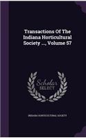 Transactions Of The Indiana Horticultural Society ..., Volume 57: (English)