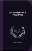 Our Duty at Home in Time of War