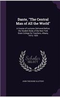 Dante, The Central Man of All the World