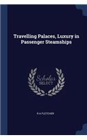 Travelling Palaces, Luxury in Passenger Steamships
