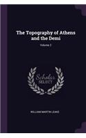 The Topography of Athens and the Demi; Volume 2