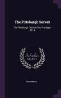 Pittsburgh Survey: The Pittsburgh District Civic Frontage. 1914