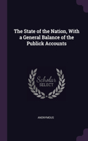 State of the Nation, With a General Balance of the Publick Accounts