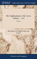 THE NEIGHBOURHOOD, A TALE. IN TWO VOLUME