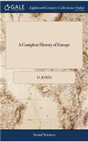 A Compleat History of Europe: Or, a View of the Affairs Thereof, Civil and Military, for 1702 Containing All the Publick and Secret Transactions Therein: Intermix'd with Great Va