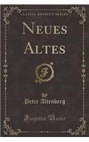 Neues Altes (Classic Reprint)