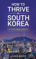 How to Thrive in South Korea: 97 Tips From Expats