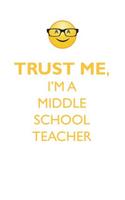 Trust Me, I'm a Middle School Teacher Affirmations Workbook Positive Affirmations Workbook. Includes: Mentoring Questions, Guidance, Supporting You.