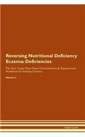 Reversing Nutritional Deficiency Eczema: Deficiencies The Raw Vegan Plant-Based Detoxification & Regeneration Workbook for Healing Patients.Volume 4