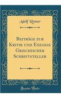 BeitrÃ¤ge Zur Kritik Und Exegese Griechischer Schriftsteller (Classic Reprint)