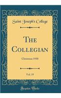 The Collegian, Vol. 19: Christmas 1930 (Classic Reprint)