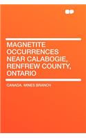 Magnetite Occurrences Near Calabogie, Renfrew County, Ontario: (English)