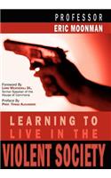 Learning To Live In The Violent Society: (English)