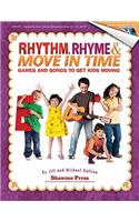 Rhythm, Rhyme & Move in Time - Games and Songs to Get Kids Moving: Singin' & Swingin' at the K-2 Chorale Series