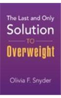 The Last and Only Solution to Overweight
