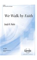 We Walk by Faith