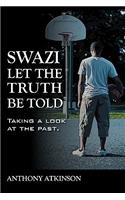 Swazi Let the Truth Be Told