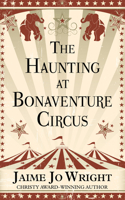 The Haunting at Bonaventure Circus