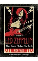 When Giants Walked the Earth: A Biography of Led Zeppelin