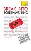 Break into Screenwriting: Your complete guide to writing for stage, screen or radio