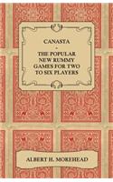 Canasta - The Popular New Rummy Games for Two to Six Players - How to Play, the Complete Official Rules and Full Instructions on How to Play Well and Win