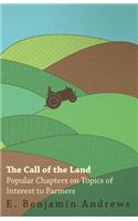 The Call of the Land - Popular Chapters on Topics of Interest to Farmers