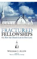 Fractured Fellowships: Or, How the Church Lost Its First Love