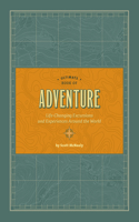 Ultimate Book of Adventure: Life-Changing Excursions and Experiences Around the World