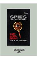 Spies of Mississippi: The True Story of the Spy Network That Tried to Destroy the Civil Rights Movement (Large Print 16pt): The True Story of the Spy Network That Tried to Destroy the Civil Rights Movement (Large Print 16pt)