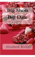 Big Shots Big Date