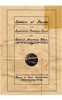 Soldiers of Florida in the Seminole Indian, Civil and Spanish-American Wars.
