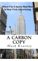 A Carbon Copy: Mad Men meets 9 to 5 in New York Advertising(English)