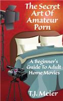 The Secret Art Of Amateur Porn