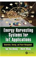 Energy Harvesting Systems for Iot Applications: Generation, Storage, and Power Management
