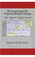 Retrospectives for Organizational Change: An Agile Approach