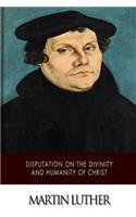 Disputation on the Divinity and Humanity of Christ